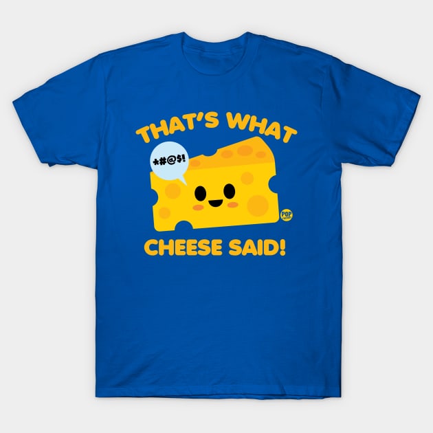 CHEESE SAID T-Shirt by toddgoldmanart